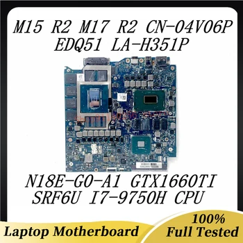 KN-04V06P 04V06P 4V06P Pre DELL M15 R2 M17 R2 Notebook Doske EDQ51 LA-H351P SRF6U I7-9750U CPU N18E-G0-A1 GTX1660TI 100%Test
