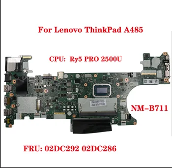 NM-B711 základná Doska Pre Lenovo ThinkPad A485 Notebook Doske FRU: 02DC292 02DC286 S CPU Ry5 PRO 2500U DDR4 100% Test Práca