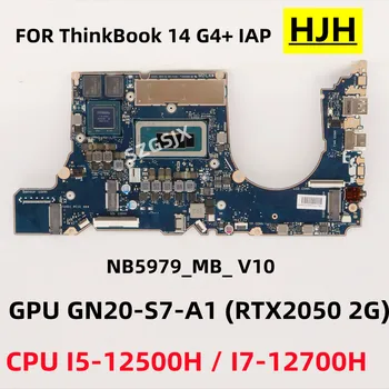 PRE Lenovo ThinkBook 14 G4+ IAP Notebook Doske NB5979_MB_ V10 ,CPU I5-12500H / I7-12700H ,GPU RTX2050 RAM16G FRU 5B21F38493